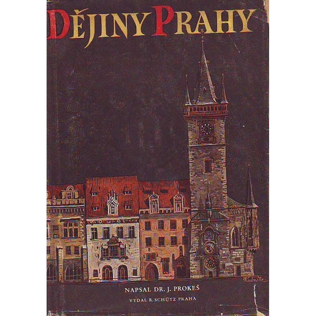 DĚJINY PRAHY (Praha, Pragensie) Dr. Jaroslav Prokeš Hol